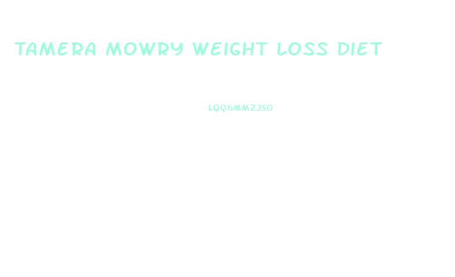 Tamera Mowry Weight Loss Diet