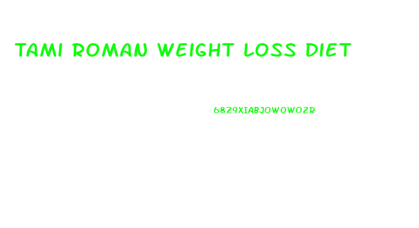 Tami Roman Weight Loss Diet
