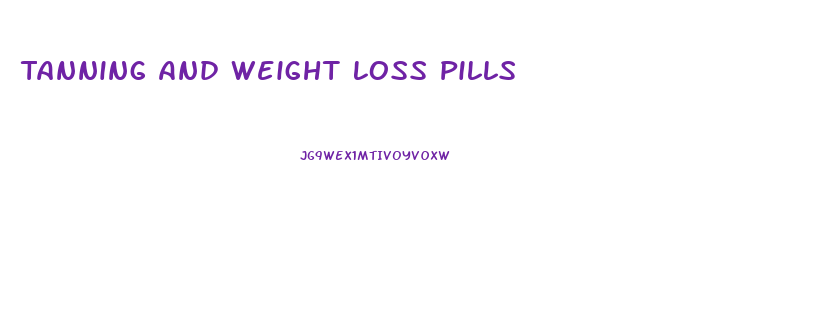 Tanning And Weight Loss Pills