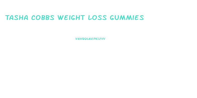 Tasha Cobbs Weight Loss Gummies