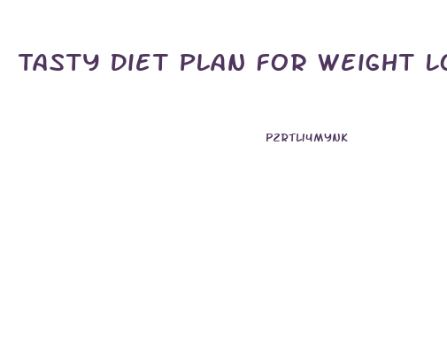 Tasty Diet Plan For Weight Loss