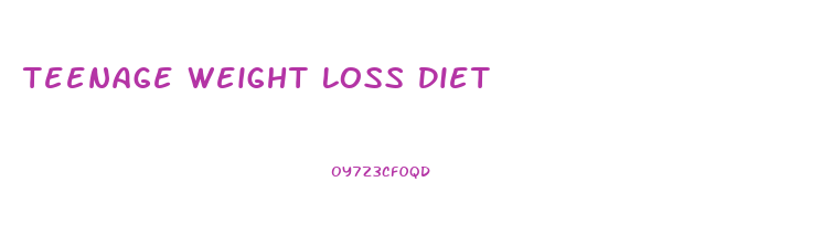 Teenage Weight Loss Diet