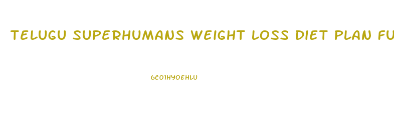 Telugu Superhumans Weight Loss Diet Plan Full Course