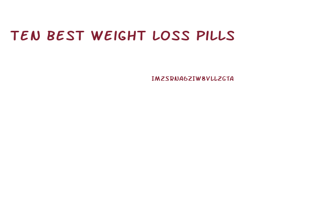 Ten Best Weight Loss Pills