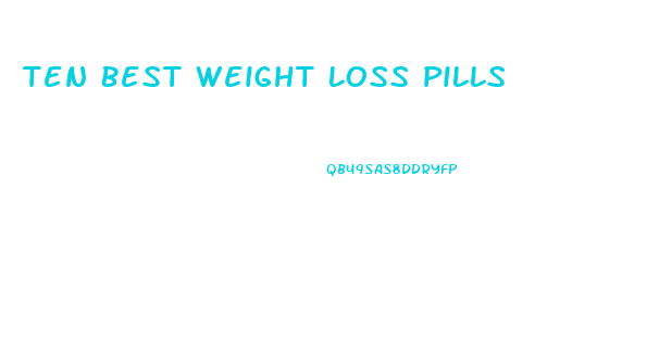 Ten Best Weight Loss Pills