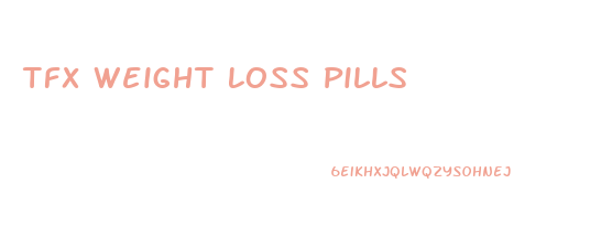 Tfx Weight Loss Pills