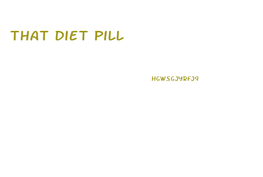 That Diet Pill