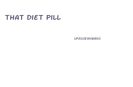 That Diet Pill