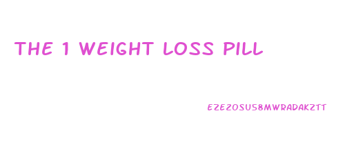 The 1 Weight Loss Pill