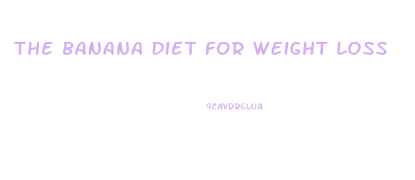 The Banana Diet For Weight Loss