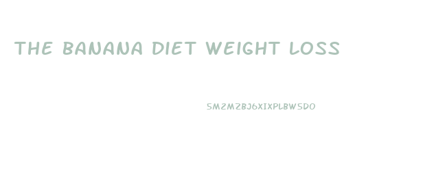 The Banana Diet Weight Loss