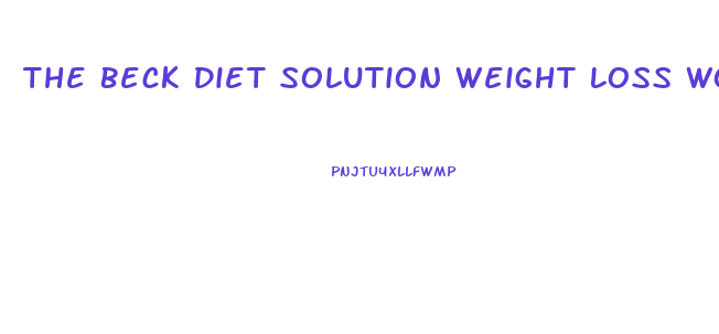 The Beck Diet Solution Weight Loss Workbook Pdf