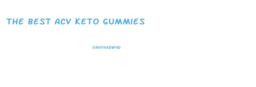 The Best Acv Keto Gummies