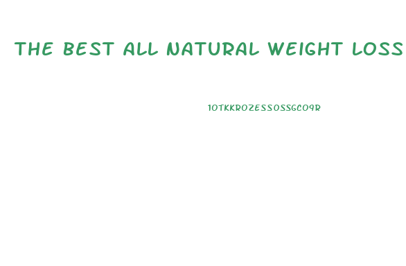 The Best All Natural Weight Loss Pills