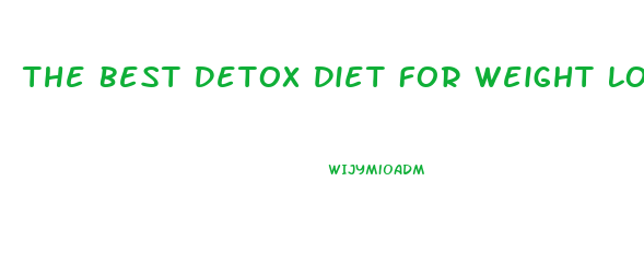 The Best Detox Diet For Weight Loss