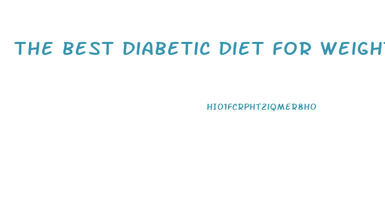 The Best Diabetic Diet For Weight Loss