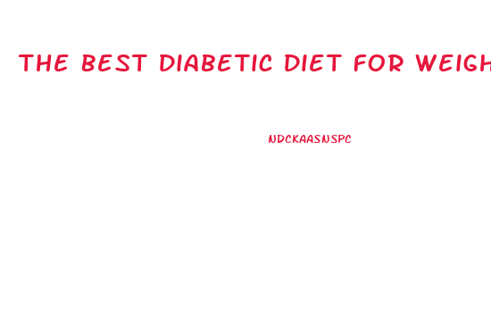 The Best Diabetic Diet For Weight Loss