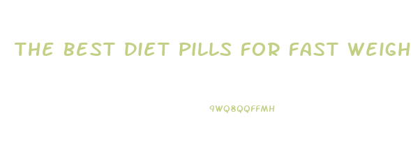 The Best Diet Pills For Fast Weight Loss