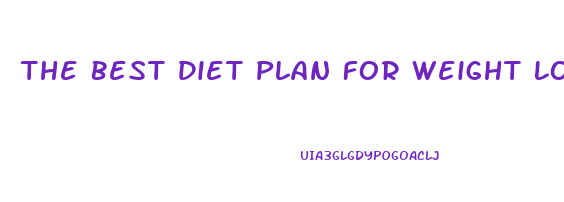 The Best Diet Plan For Weight Loss