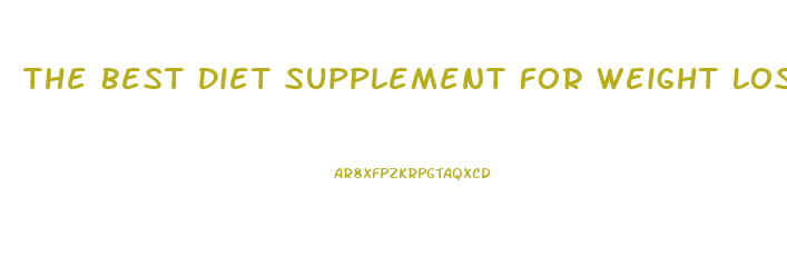 The Best Diet Supplement For Weight Loss