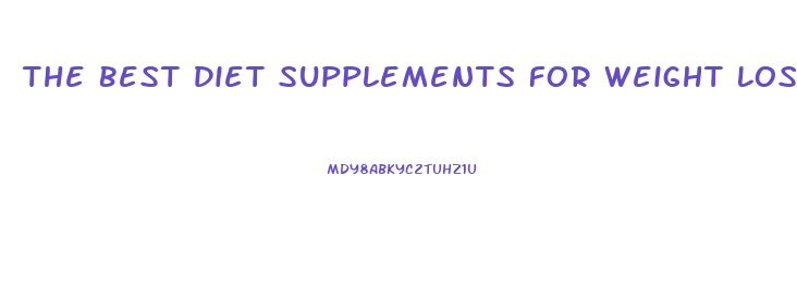 The Best Diet Supplements For Weight Loss