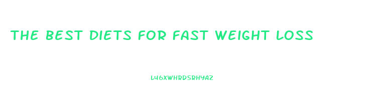 The Best Diets For Fast Weight Loss