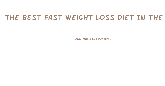 The Best Fast Weight Loss Diet In The World