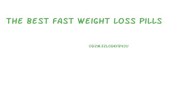 The Best Fast Weight Loss Pills