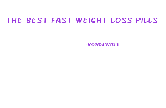 The Best Fast Weight Loss Pills