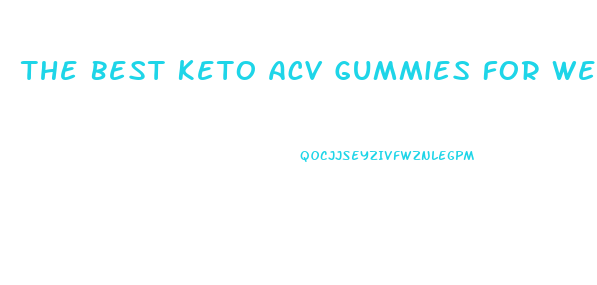 The Best Keto Acv Gummies For Weight Loss