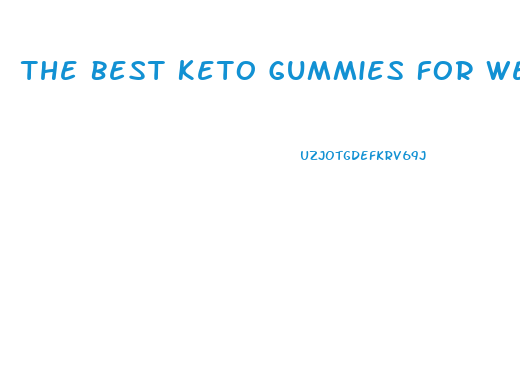 The Best Keto Gummies For Weight Loss