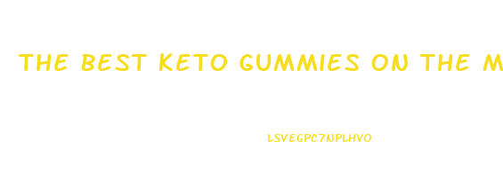 The Best Keto Gummies On The Market