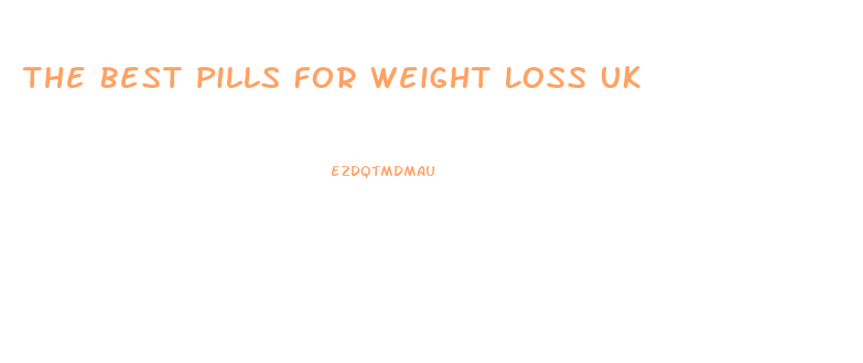 The Best Pills For Weight Loss Uk