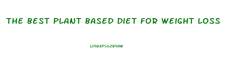 The Best Plant Based Diet For Weight Loss