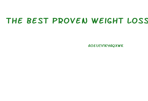 The Best Proven Weight Loss Pill