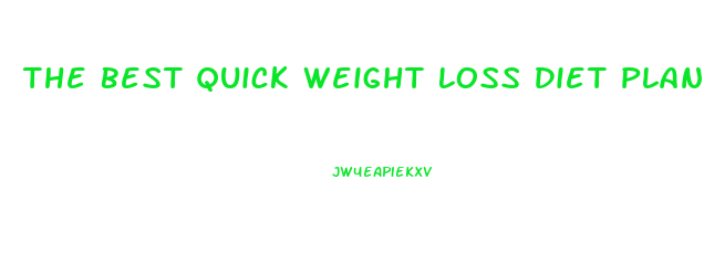 The Best Quick Weight Loss Diet Plan