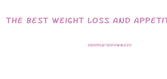 The Best Weight Loss And Appetite Suppressant Pills