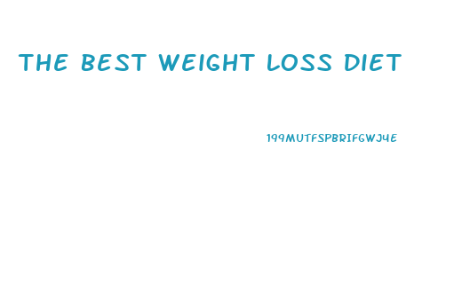The Best Weight Loss Diet