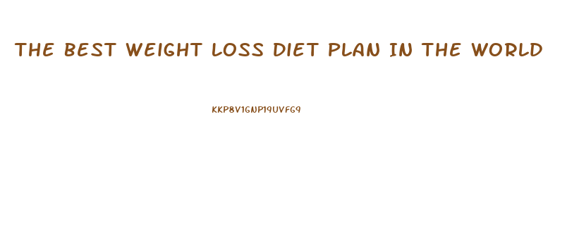 The Best Weight Loss Diet Plan In The World