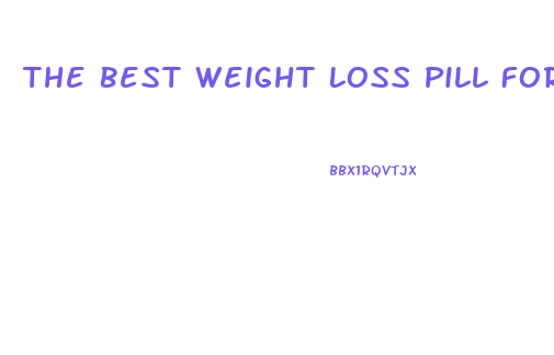 The Best Weight Loss Pill For Older Women