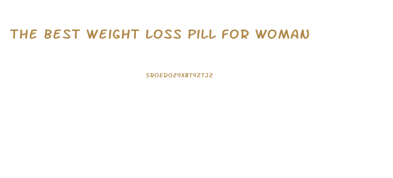 The Best Weight Loss Pill For Woman
