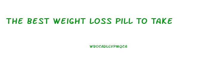 The Best Weight Loss Pill To Take