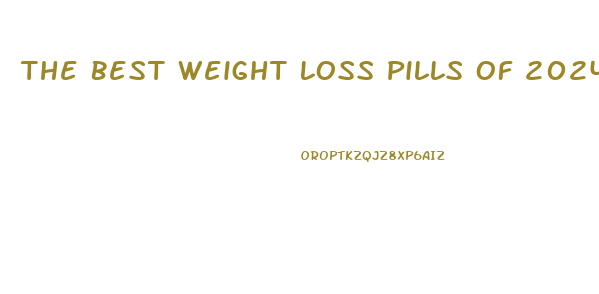 The Best Weight Loss Pills Of 2024
