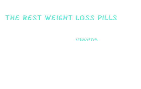 The Best Weight Loss Pills