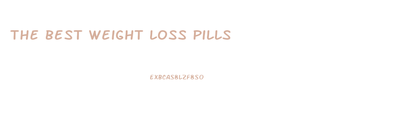 The Best Weight Loss Pills