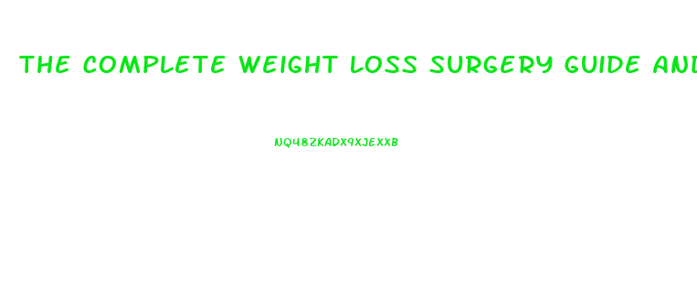 The Complete Weight Loss Surgery Guide And Diet Program