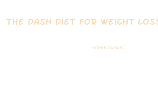 The Dash Diet For Weight Loss