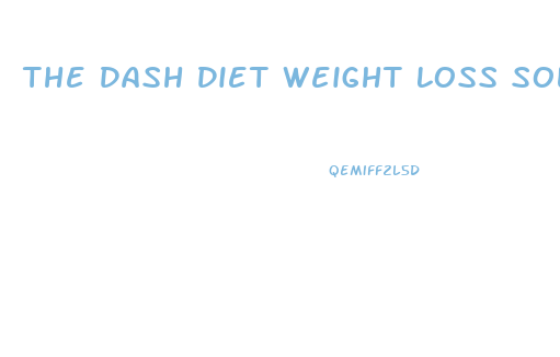 The Dash Diet Weight Loss Solution By Marla Heller