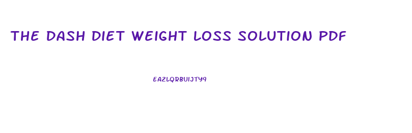 The Dash Diet Weight Loss Solution Pdf