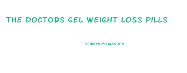 The Doctors Gel Weight Loss Pills